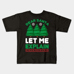 Dear Santa Let Me Explain Funny Ugly Xmas Ugly Christmas Kids T-Shirt